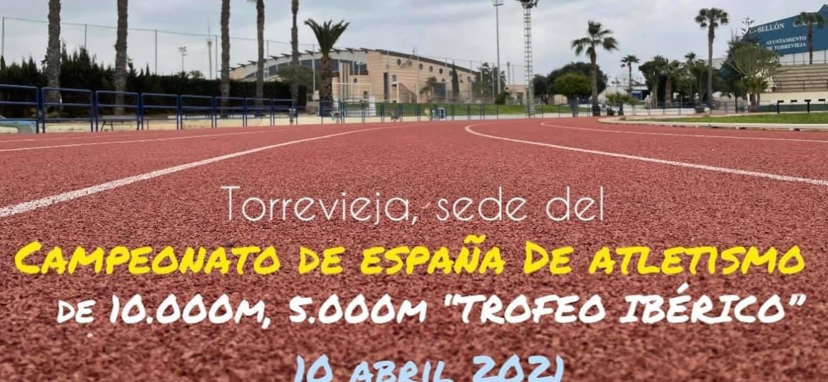 (Español) 🏃‍♂️Torrevieja, sede del Campeonato de España de 10.000m, 5.000m y TROFEO IBÉRICO España-Portugal de atletismo.🏆