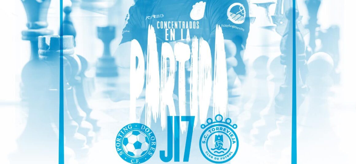 (Español) EL SC TORREVIEJA SE ENFRENTARÁ AL SPORTING DOLORES CF, EL PRÓXIMO DOMINGO.