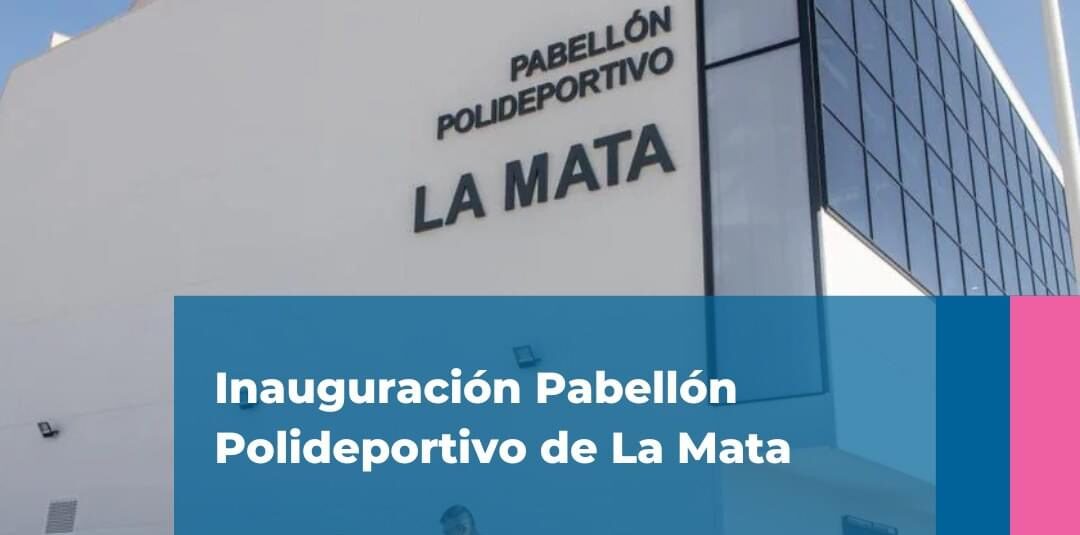 INAUGURACIÓN PABELLÓN POLIDEPORTIVO DE LA MATA